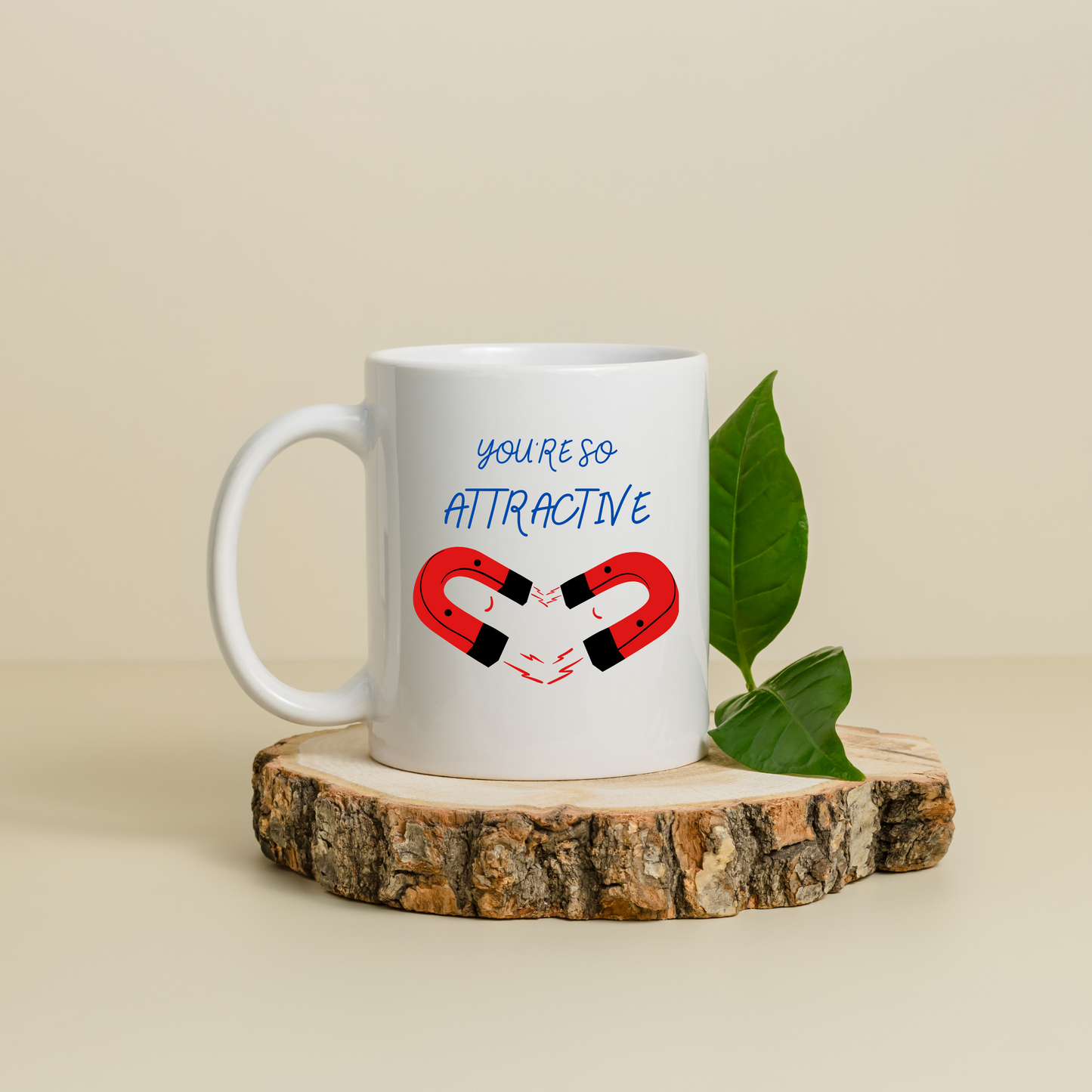 You Are So Attractive Ceramic Coffee Mug